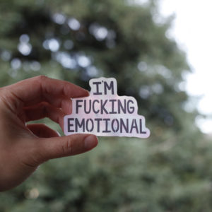I'm Fucking Emotional Sticker
